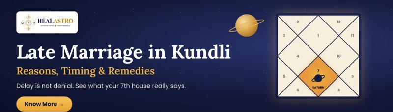 Late Marriage in Kundli: Why It Happens and What Helps