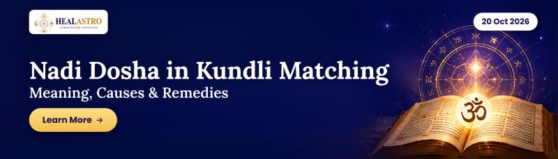 Nadi Dosha in Kundli Matching: Meaning, Cancellation and Remedies
